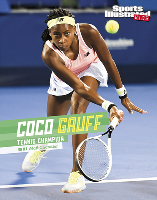 Coco Gauff: Tennis Champion - Chandler, Matt