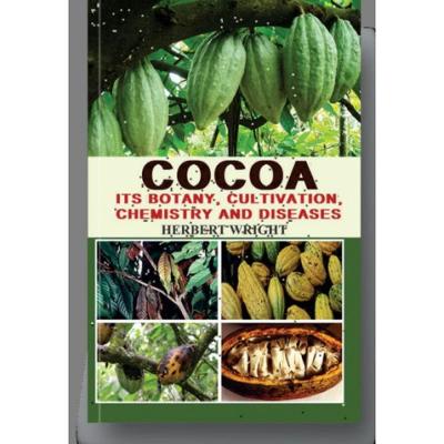 Cocoa: Its Botany, Cultivation, Chemistry and Diseases - Wright, Herbert