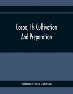 Cocoa, Its Cultivation And Preparation