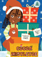 Cocoa Mistletoe: A Christmas Story Celebrating the Gift of Giving