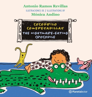 Cocodrilo Comepesadillas (En Ingls Y Espaol) / The Nightmare-Eating Crocodile (in English and Spanish) - Bilingual Book - Ramos Revillas, Antonio