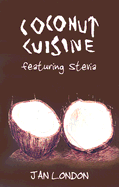 Coconut Cuisine: Featuring Stevia