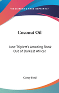 Coconut Oil: June Triplett's Amazing Book Out of Darkest Africa!