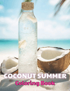 Coconut Summer Coloring Book: 100+ New and Exciting Designs