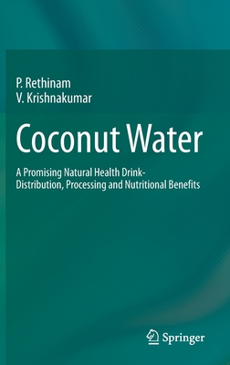 Coconut Water: A Promising Natural Health Drink-Distribution, Processing and Nutritional Benefits - Rethinam, P., and Krishnakumar, V.