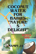 Coconut Water for Babies: "Nature's Delight"