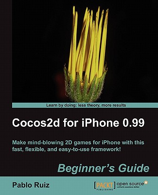 Cocos2d for iPhone 0.99 Beginner's Guide - Ruiz, Pablo