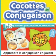 Cocottes de conjugaison: +160 questions pour r?viser et m?moriser - CP, CE1, CE2, CM1 - Apprendre la conjugaison en jouant