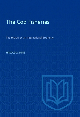 Cod Fisheries: The History of an International Economy - Innis, Harold A