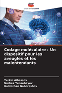 Codage mol?culaire: Un dispositif pour les aveugles et les malentendants