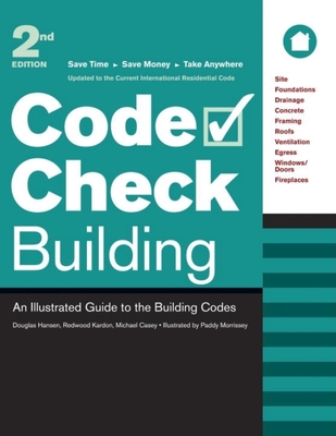 Code Check Building: An Illustrated Guide to the Building Codes - Kardon, Redwood, and Morrissey, Paddy (Illustrator), and Hansen, Douglas