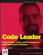 Code Leader: Using People, Tools, and Processes to Build Successful Software - Cauldwell, Patrick