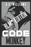Code Monkey: BLM* Edition