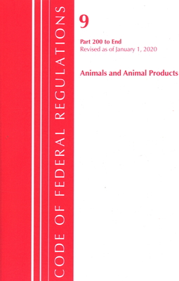 Code of Federal Regulations, Title 09 Animals and Animal Products 200-End, Revised as of January 1, 2020 - Office of the Federal Register (U S )