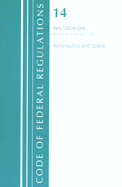 Code of Federal Regulations, Title 14 Aeronautics and Space 1200-End, Revised as of January 1, 2021