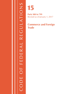 Code of Federal Regulations, Title 15 Commerce and Foreign Trade 300-799, Revised as of January 1, 2023