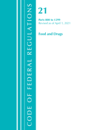 Code of Federal Regulations, Title 21 Food and Drugs 800-1299, Revised as of April 1, 2021