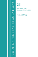 Code of Federal Regulations, Title 21 Food and Drugs 800-1299, Revised as of April 1, 2021