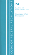 Code of Federal Regulations, Title 24 Housing and Urban Development 500-699, Revised as of April 1, 2020