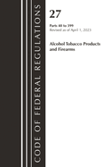 Code of Federal Regulations, Title 27 Alcohol Tobacco Products and Firearms 1-39, 2023
