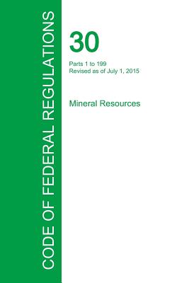 Code of Federal Regulations Title 30, Volume 1, July 1, 2015 - Office of the Federal Register (Creator)