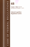 Code of Federal Regulations, Title 48 Federal Acquisition Regulations System Chapter 1 (1-51), Revised as of October 1, 2019