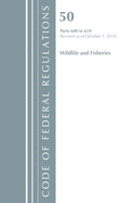 Code of Federal Regulations, Title 50 Wildlife and Fisheries 600-659, Revised as of October 1, 2018