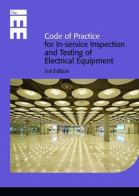 Code of Practice for Inspection and Testing of Electrical Equipment - Institution of Electrical Engineers