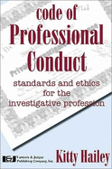 Code of Professional Conduct: Standards and Ethics for the Investigative Profession - Hailey, Kitty