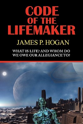 Code of the Lifemaker - Hogan, James P