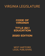 Code of Virginia Title 22.1 Education 2020 Edition: West Hartford Legal Publishing