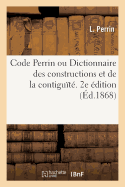 Code Perrin. Dictionnaire Des Constructions Et de la Contigu?t?. 2e ?dition