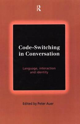 Code-Switching in Conversation: Language, Interaction and Identity - Auer, Peter (Editor)