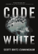 Code White - Scott Britz-Cunningham