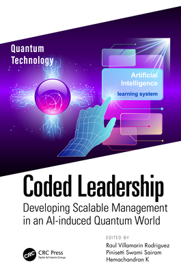 Coded Leadership: Developing Scalable Management in an AI-induced Quantum World - Rodriguez, Raul Villamarin (Editor), and Sairam, Pinisetti Swami (Editor), and K, Hemachandran (Editor)