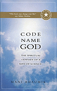 Codename God: The Spiritual Odyssey of a Man of Science