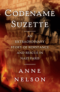 Codename Suzette: An extraordinary story of resistance and rescue in Nazi Paris