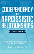 Codependency and Narcissistic Relationships: Discover How to Recover, Protect and Heal Yourself after a Toxic Abusive Relationship in Just 7 Days + Step-By-Step Recovery Plan