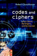 Codes and Ciphers: Julius Caesar, the Enigma, and the Internet