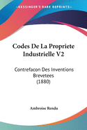 Codes De La Propriete Industrielle V2: Contrefacon Des Inventions Brevetees (1880)