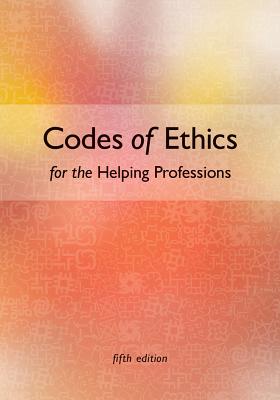 Codes of Ethics for the Helping Professions - Corey, Marianne Schneider, and Corey, Gerald