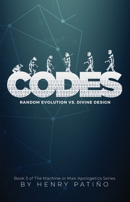 Codes: Random Evolution vs. Divine Design - Patino, Henry