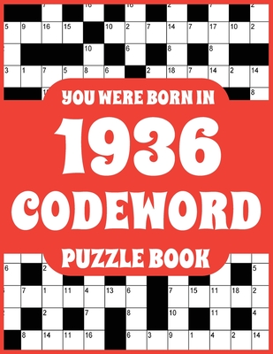 Codeword Puzzle Book: Codeword Puzzle Book For Adults Who Were Born In 1936 With 150 Puzzles - Press, Darron T F Durham