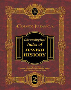 Codex Judaica: Chronological Index of Jewish History, Covering 5,764 Years of Biblical, Talmudic & Post-Talmudic History