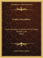 Codex Zacynthius: Greek Palimpsest Fragments Of The Gospel Of Saint Luke (1861)