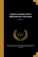 Codices Palatini Latini Bibliothecae Vaticanae; Volumen 1