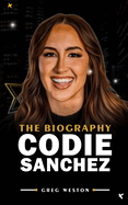 Codie Sanchez: The Biography of Codie Sanchez