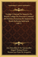 Codigo Criminal Do Imperio Do Brazil; Codigo Do Processo Criminal De Primeira Instancia Do Imperio Do Brasil; Reforma Judiciaria (1877)