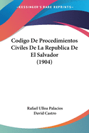 Codigo de Procedimientos Civiles de La Republica de El Salvador (1904)