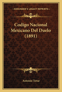 Codigo Nacional Mexicano del Duelo (1891)